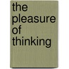 The Pleasure of Thinking door Theodore Dalrymple