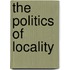 The Politics of Locality