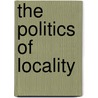 The Politics of Locality door Hsin-yi Lu