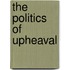 The Politics of Upheaval