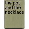 The Pot and the Necklace door Linda Omonike Osiyemi