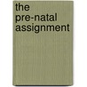 The Pre-Natal Assignment by Angela M. Rucker