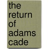 The Return of Adams Cade door Bj James