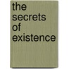 The Secrets of Existence door Jeff Miller
