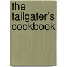 The Tailgater's Cookbook door David Joachim