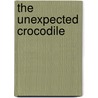 The Unexpected Crocodile door Scott Acton