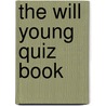 The Will Young Quiz Book door Kim Kimber