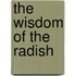 The Wisdom of the Radish