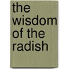 The Wisdom of the Radish door Lynda Browning