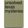 Unsolved Texas Mysteries door Wallace O. Chariton