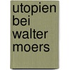 Utopien Bei Walter Moers door Erik Fischer