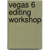 Vegas 6 Editing Workshop door Douglas Spotted Eagle