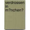 Verdrossen in M�Nchen? door Andreas Keller