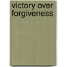 Victory Over Forgiveness by Helen E. Cumbo