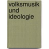 Volksmusik Und Ideologie door Maximilian Seefelder