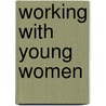 Working with Young Women door Vanessa Rogers