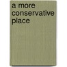 A More Conservative Place door Paul A. Bove