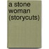 A Stone Woman (Storycuts)