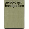 Aerobic Mit Handger�Ten by Verena Maras