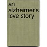 An Alzheimer's Love Story door Robert John McAllister M.D. Ph D