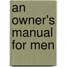 An Owner's Manual for Men door Joe Nickaloff