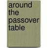 Around the Passover Table by Jayne Cohen