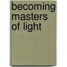 Becoming Masters of Light door Darrin William Owens
