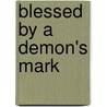 Blessed by a Demon's Mark door E.S. Moore