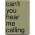 Can't You Hear Me Calling