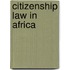 Citizenship Law in Africa