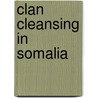 Clan Cleansing in Somalia by Lidwien Kapteijns