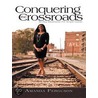 Conquering the Crossroads door Amanda Ferguson