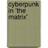 Cyberpunk in 'The Matrix'