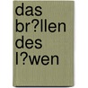 Das Br�Llen Des L�Wen door Gebhard Deissler