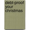 Debt-Proof Your Christmas door Mary Hunt