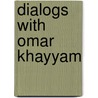 Dialogs with Omar Khayyam door Davrona