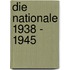 Die Nationale 1938 - 1945