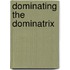 Dominating the Dominatrix