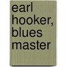 Earl Hooker, Blues Master door Sebastian Danchin