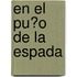 En El Pu�O De La Espada