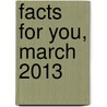 Facts for You, March 2013 door Efy Enterprises Pvt Ltd