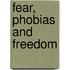 Fear, Phobias and Freedom