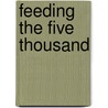 Feeding the Five Thousand door Roger David Aus