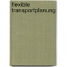 Flexible Transportplanung by Nadine Amende