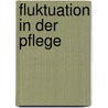 Fluktuation in Der Pflege by Arnold Rekittke