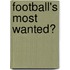 Football's Most Wanted�