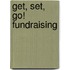 Get, Set, Go! Fundraising