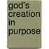 God's Creation in Purpose
