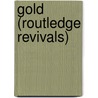 Gold (Routledge Revivals) door Rae Weston