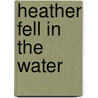 Heather Fell in the Water door Doug MacLeod